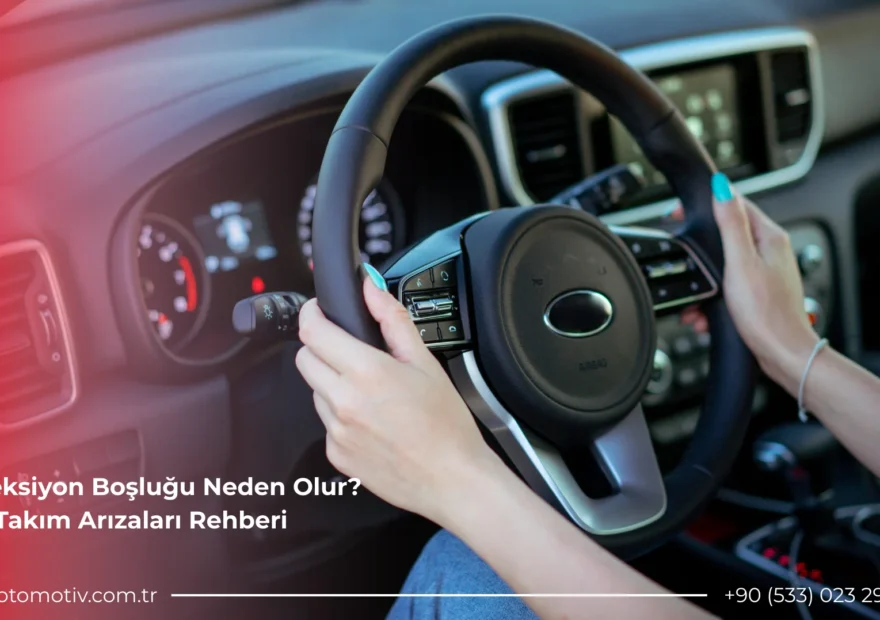 Direksiyon Boşluğu Neden Olur? Ön Takım Arızaları Rehberi 17 Direksiyon Boşluğu Neden Olur? Ön Takım Arızaları Rehberi